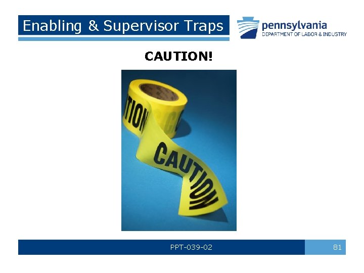Enabling & Supervisor Traps CAUTION! PPT-039 -02 81 