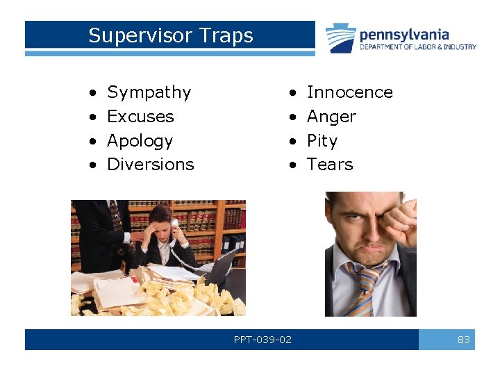 Supervisor Traps • • Sympathy Excuses Apology Diversions • • PPT-039 -02 Innocence Anger