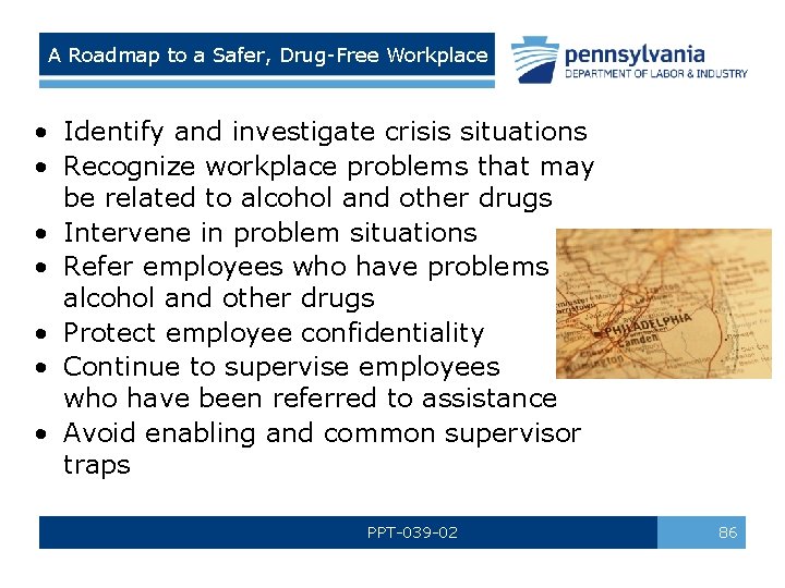 A Roadmap to a Safer, Drug-Free Workplace • Identify and investigate crisis situations •