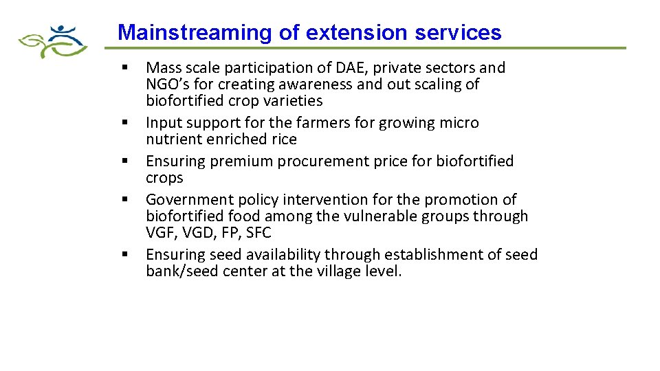 Mainstreaming of extension services § Mass scale participation of DAE, private sectors and NGO’s