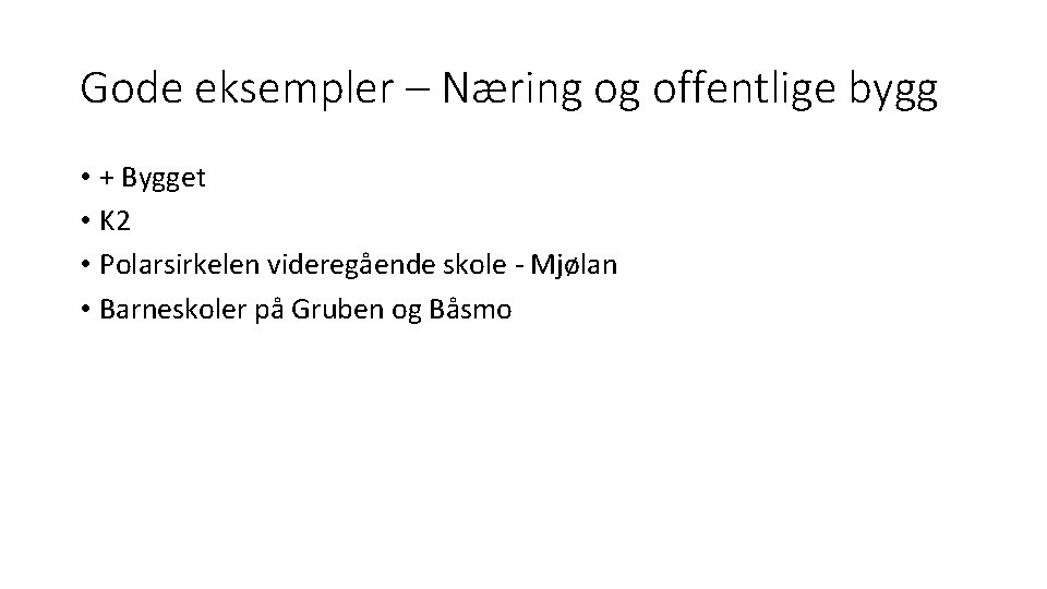 Gode eksempler – Næring og offentlige bygg • + Bygget • K 2 •