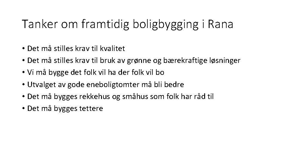 Tanker om framtidig boligbygging i Rana • Det må stilles krav til kvalitet •