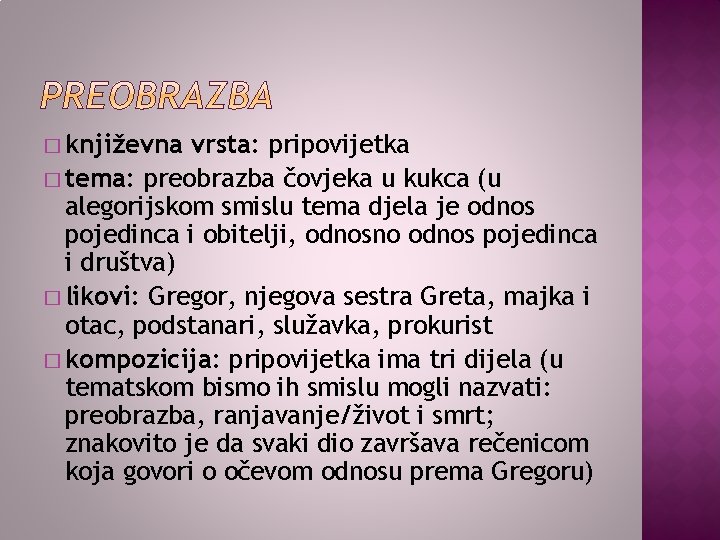 � književna vrsta: pripovijetka � tema: preobrazba čovjeka u kukca (u alegorijskom smislu tema