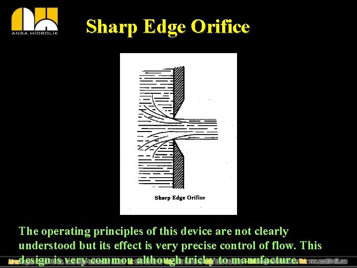 Sharp Edge Orifice The operating principles of this device are not clearly understood but Sharp Edge Orifice The operating principles of this device are not clearly understood but