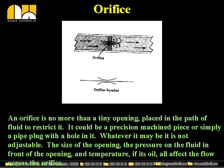 Orifice An orifice is no more than a tiny opening, placed in the path