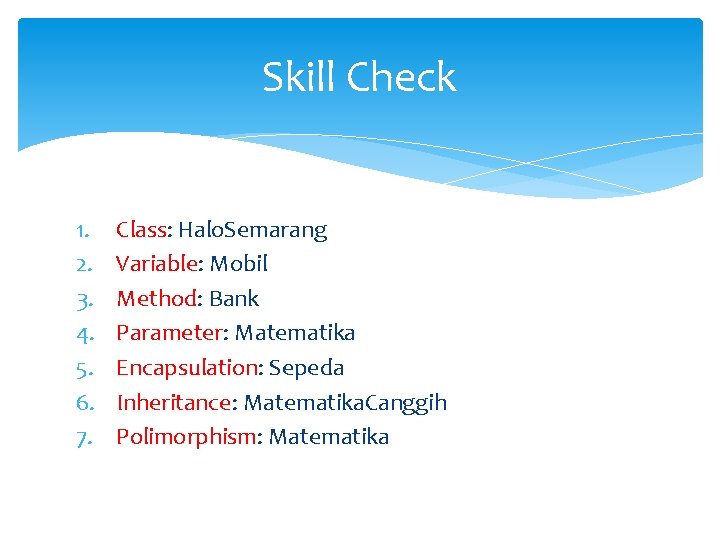 Skill Check 1. 2. 3. 4. 5. 6. 7. Class: Halo. Semarang Variable: Mobil