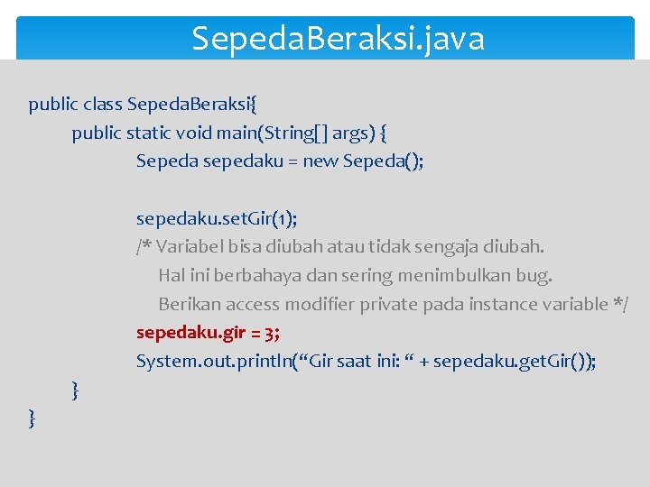 Sepeda. Beraksi. java public class Sepeda. Beraksi{ public static void main(String[] args) { Sepeda