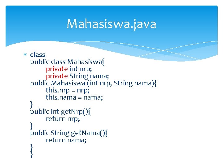 Mahasiswa. java class public class Mahasiswa{ private int nrp; private String nama; public Mahasiswa