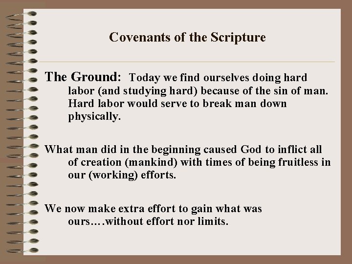 Covenants of the Scripture The Ground: Today we find ourselves doing hard labor (and