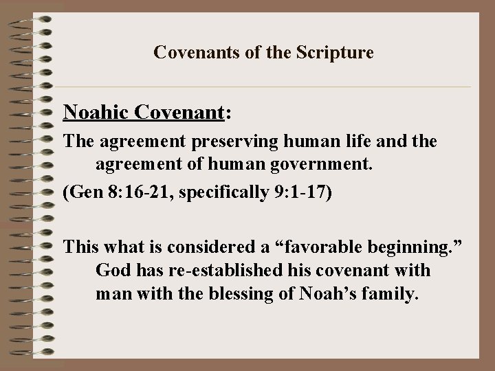 Covenants of the Scripture Noahic Covenant: The agreement preserving human life and the agreement