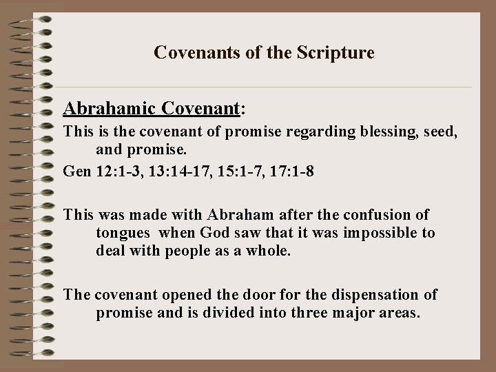 Covenants of the Scripture Abrahamic Covenant: This is the covenant of promise regarding blessing,