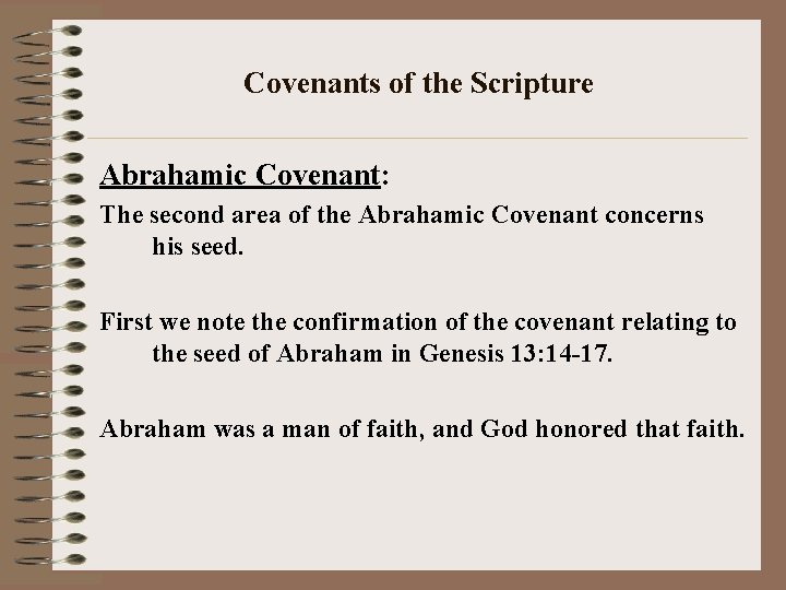 Covenants of the Scripture Abrahamic Covenant: The second area of the Abrahamic Covenant concerns
