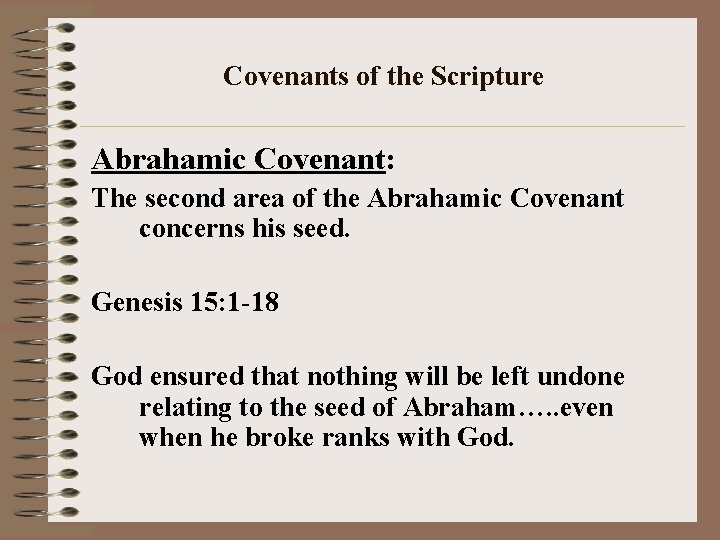 Covenants of the Scripture Abrahamic Covenant: The second area of the Abrahamic Covenant concerns