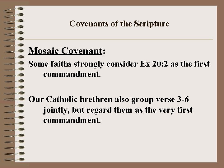Covenants of the Scripture Mosaic Covenant: Some faiths strongly consider Ex 20: 2 as