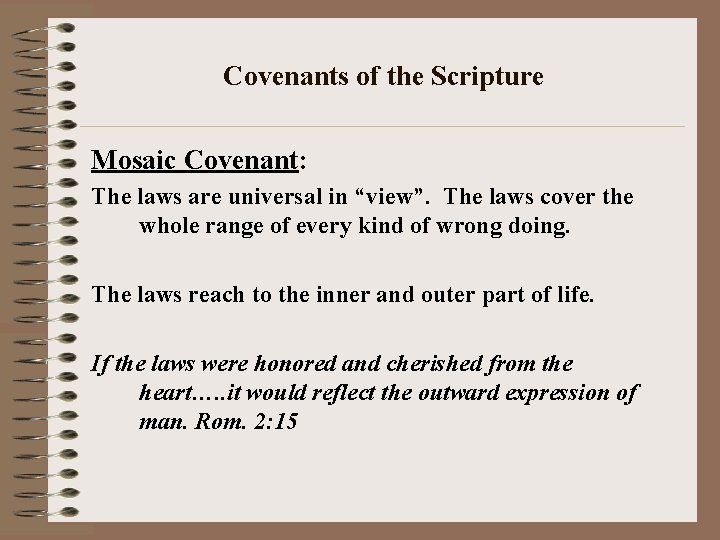 Covenants of the Scripture Mosaic Covenant: The laws are universal in “view”. The laws