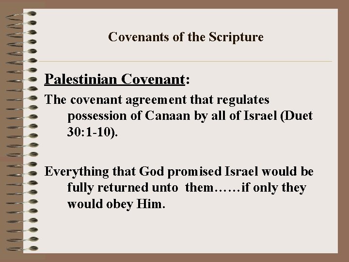 Covenants of the Scripture Palestinian Covenant: The covenant agreement that regulates possession of Canaan