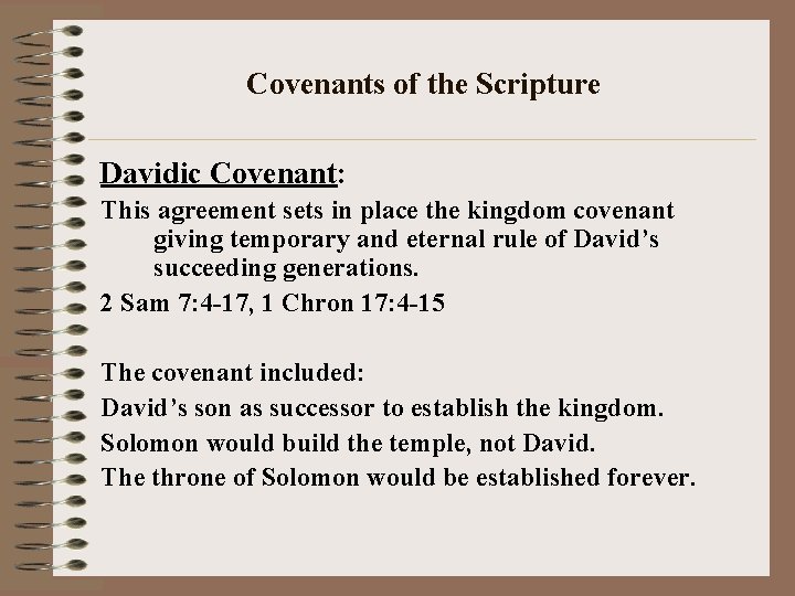 Covenants of the Scripture Davidic Covenant: This agreement sets in place the kingdom covenant