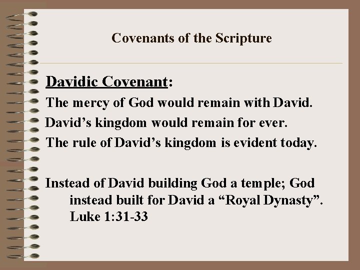 Covenants of the Scripture Davidic Covenant: The mercy of God would remain with David’s