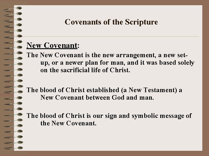 Covenants of the Scripture New Covenant: The New Covenant is the new arrangement, a