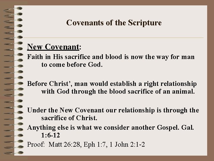 Covenants of the Scripture New Covenant: Faith in His sacrifice and blood is now