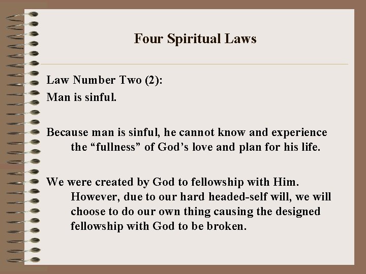 Four Spiritual Laws Law Number Two (2): Man is sinful. Because man is sinful,