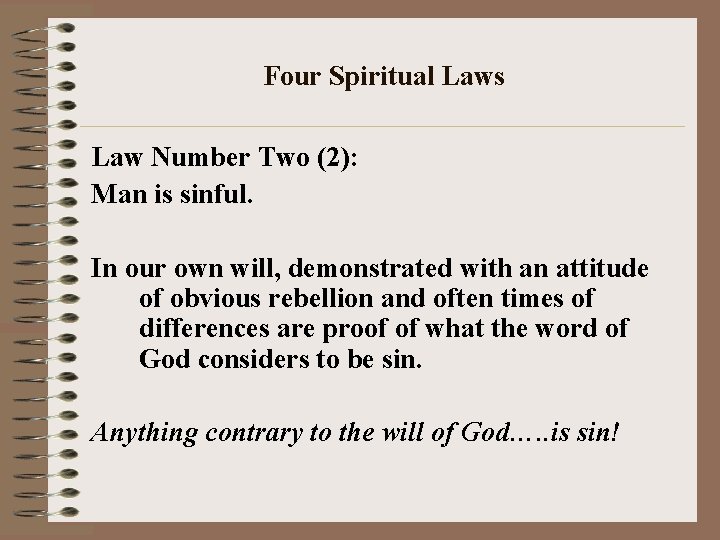 Four Spiritual Laws Law Number Two (2): Man is sinful. In our own will,