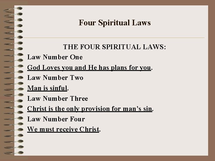 Four Spiritual Laws THE FOUR SPIRITUAL LAWS: Law Number One God Loves you and