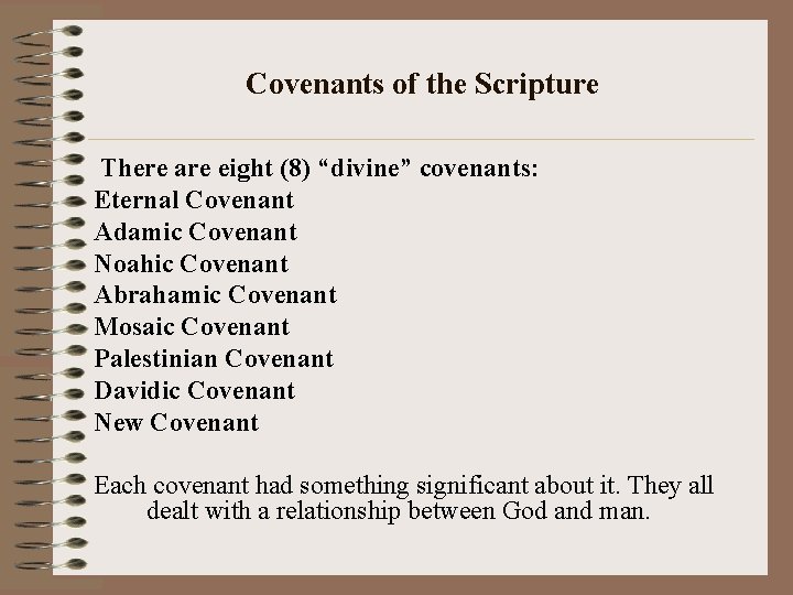 Covenants of the Scripture There are eight (8) “divine” covenants: Eternal Covenant Adamic Covenant