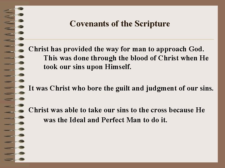 Covenants of the Scripture Christ has provided the way for man to approach God.