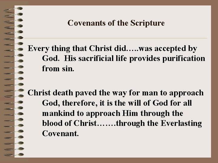 Covenants of the Scripture Every thing that Christ did…. . was accepted by God.