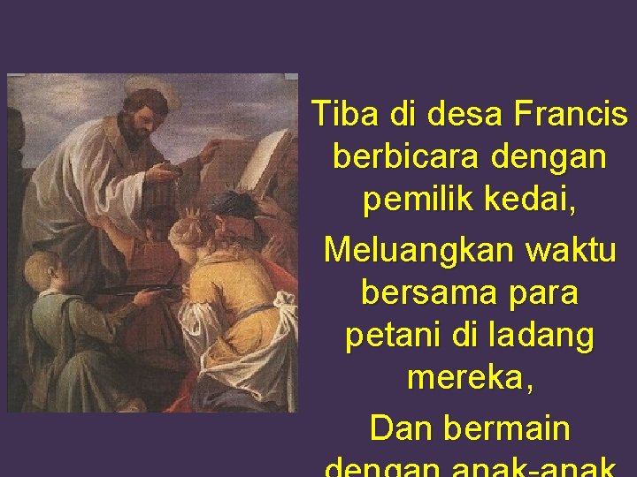 Tiba di desa Francis berbicara dengan pemilik kedai, Meluangkan waktu bersama para petani di Tiba di desa Francis berbicara dengan pemilik kedai, Meluangkan waktu bersama para petani di