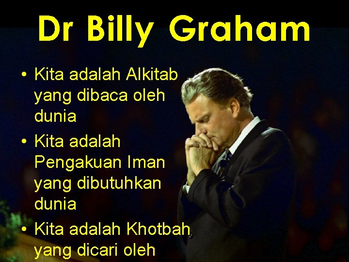 Dr Billy Graham • Kita adalah Alkitab yang dibaca oleh dunia • Kita adalah