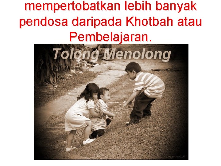 mempertobatkan lebih banyak pendosa daripada Khotbah atau Pembelajaran. mempertobatkan lebih banyak pendosa daripada Khotbah atau Pembelajaran.