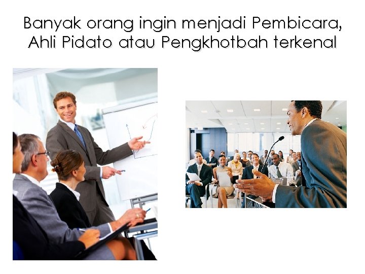 Banyak orang ingin menjadi Pembicara, Ahli Pidato atau Pengkhotbah terkenal Banyak orang ingin menjadi Pembicara, Ahli Pidato atau Pengkhotbah terkenal