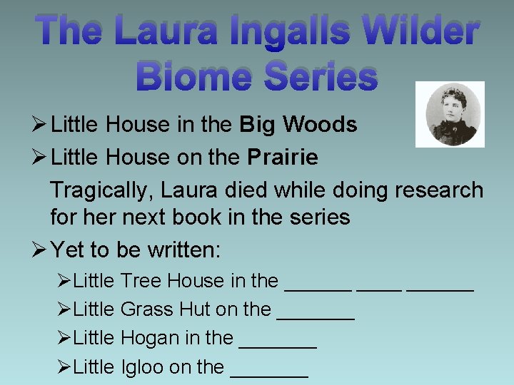 The Laura Ingalls Wilder Biome Series Ø Little House in the Big Woods Ø