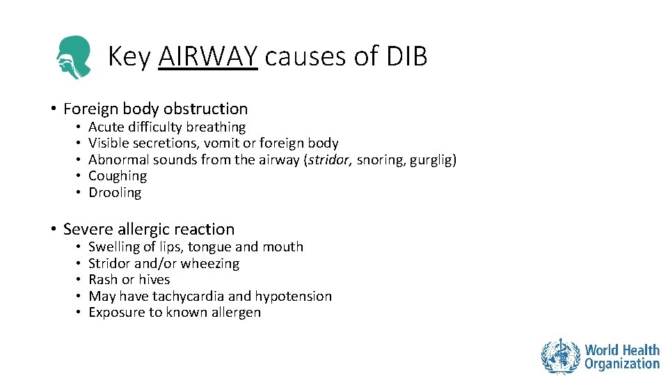 Key AIRWAY causes of DIB • Foreign body obstruction • • • Acute difficulty