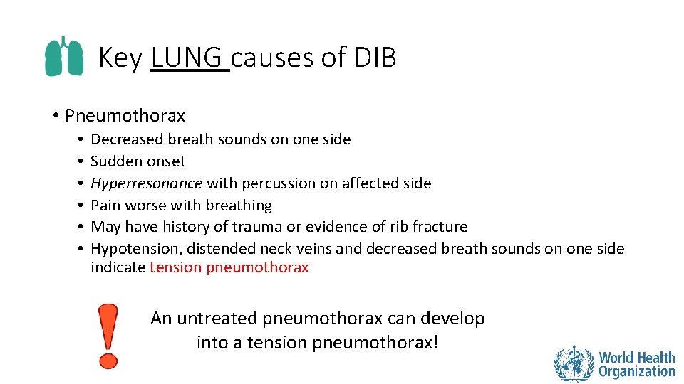 Key LUNG causes of DIB • Pneumothorax • • • Decreased breath sounds on