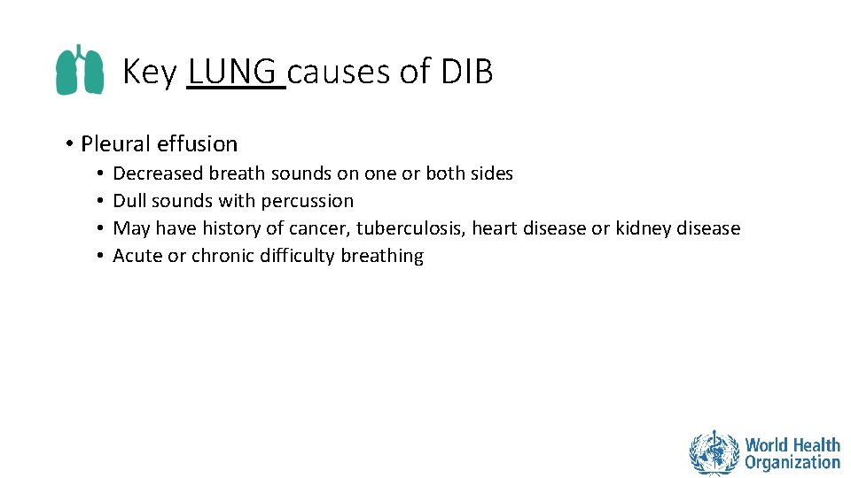 Key LUNG causes of DIB • Pleural effusion • • Decreased breath sounds on