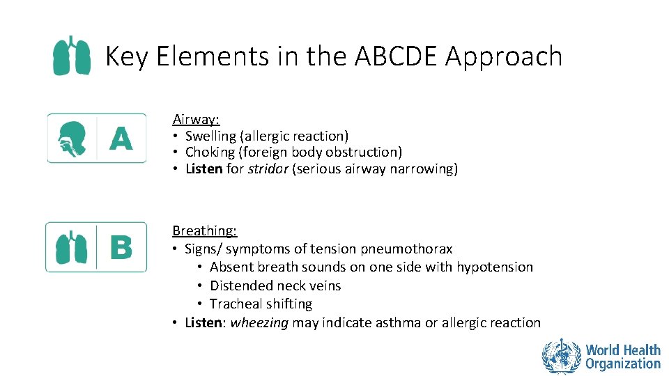 Key Elements in the ABCDE Approach Airway: • Swelling (allergic reaction) • Choking (foreign