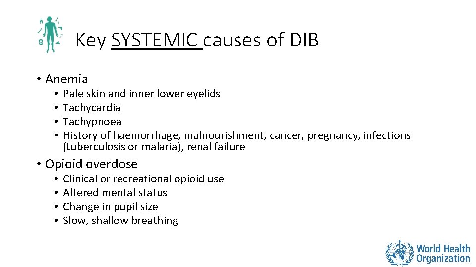 Key SYSTEMIC causes of DIB • Anemia • • Pale skin and inner lower