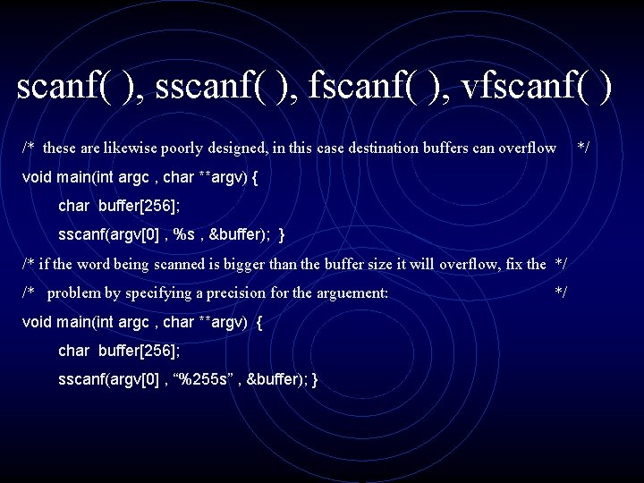 scanf( ), sscanf( ), fscanf( ), vfscanf( ) /* these are likewise poorly designed,