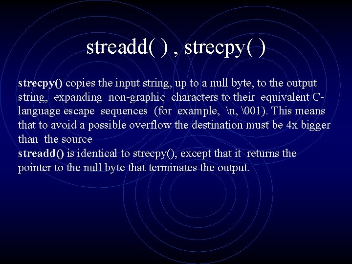 streadd( ) , strecpy( ) strecpy() copies the input string, up to a null