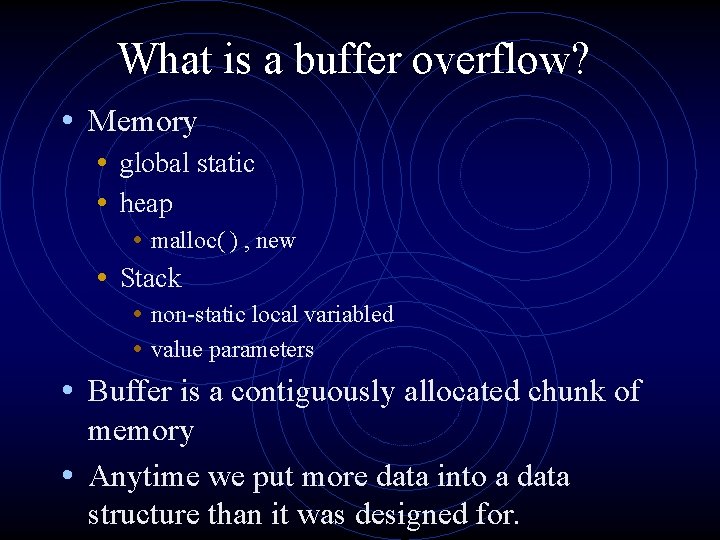 What is a buffer overflow? • Memory • global static • heap • malloc(