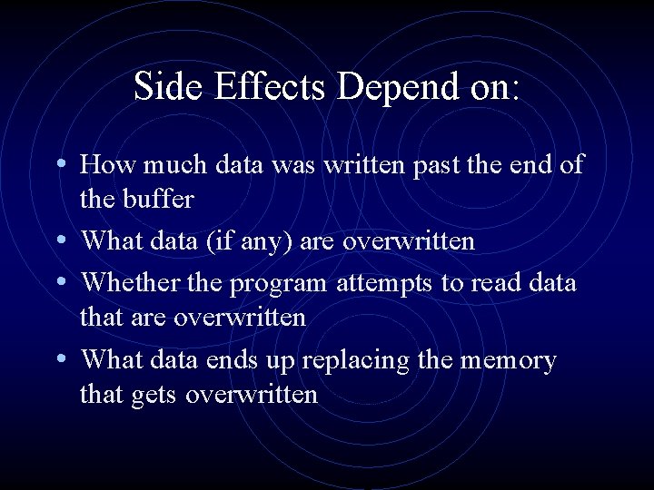 Side Effects Depend on: • How much data was written past the end of