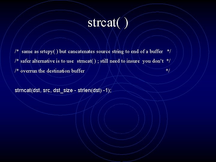 strcat( ) /* same as srtcpy( ) but cancatenates source string to end of