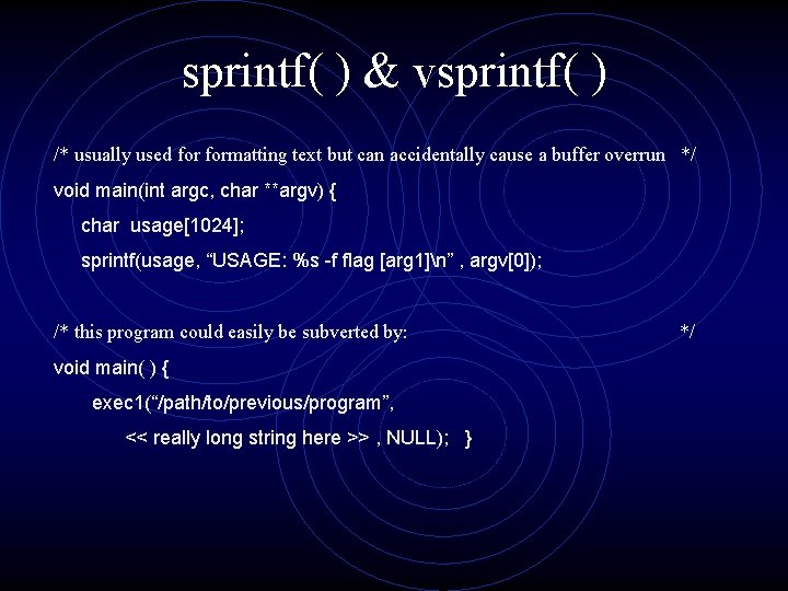 sprintf( ) & vsprintf( ) /* usually used formatting text but can accidentally cause