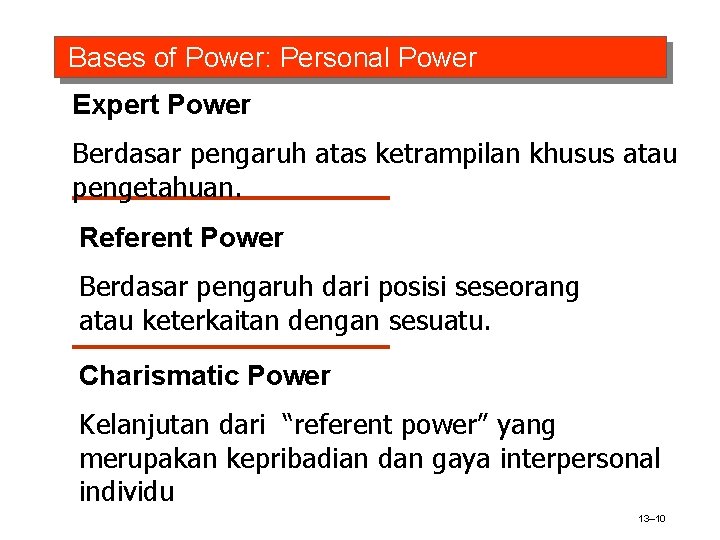 Bases of Power: Personal Power Expert Power Berdasar pengaruh atas ketrampilan khusus atau pengetahuan.