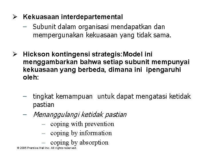  Kekuasaan interdepartemental – Subunit dalam organisasi mendapatkan dan mempergunakan kekuasaan yang tidak sama.