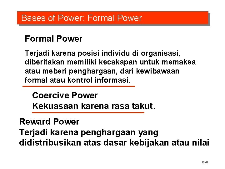 Bases of Power: Formal Power Terjadi karena posisi individu di organisasi, diberitakan memiliki kecakapan