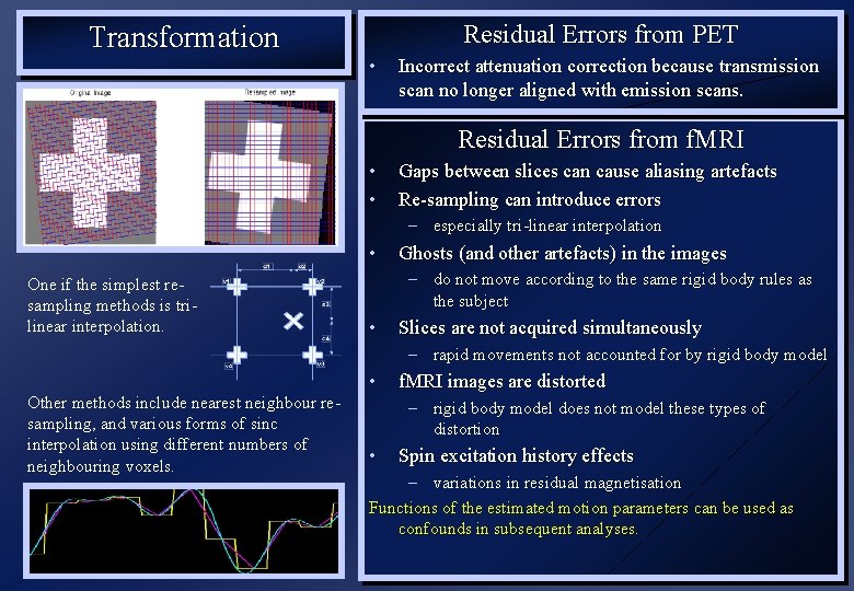 Transformation Residual Errors from PET • Incorrect attenuation correction because transmission scan no longer